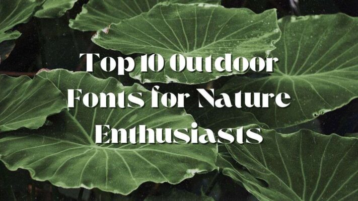 Top 10 Outdoor Fonts for Nature Enthusiasts